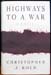 Highways To A War - Christopher J. Koch