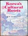 Korea's Cultural Roots - Covell