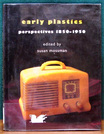 Early Plastics - Perspectives 1850-1950 - Susan Mossman