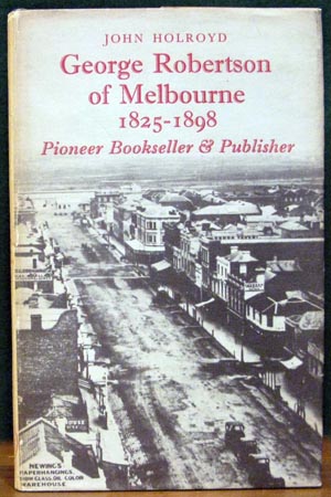 George Robertson of Melbourne - John Holroyd