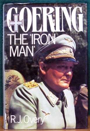 Goering - The Iron Man - R. J. Overy