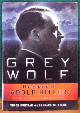 Grey Wolf - The Escape of Adolf Hitler - Dunstan & Williams