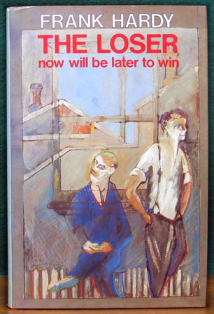 Loser - Now Will Be Later To Win - Frank Hardy