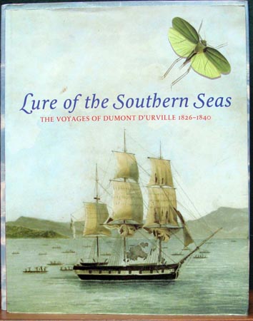 Lure of the Southern Seas - The Voyages of Dumont D'Urville 1826-1840