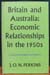 Britain and Australia - Economic Relationships in the 1950s - J. O.N. Perkins