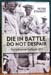 Die In Battle Do Not Despair - Peter Stanley
