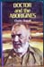 Doctor and the Aborignes - Charles Duguid