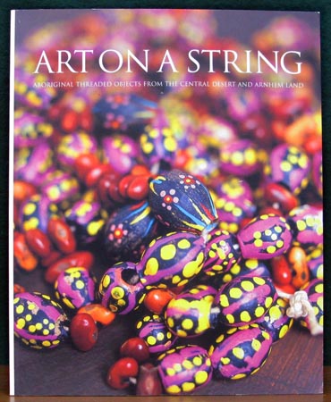 Art On A String - Aboriginal Threaded Objects form the Central Desert & Arnhem Land