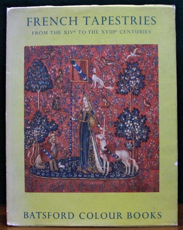 French Tapestries from the 14th to the 18th Centuries - Batsford Colour Books