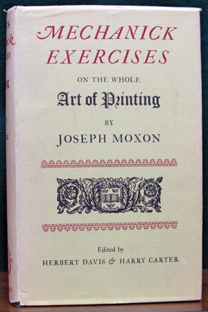 Mechanick Exercises on the Whole Art of Printing - Jospeh Moxno