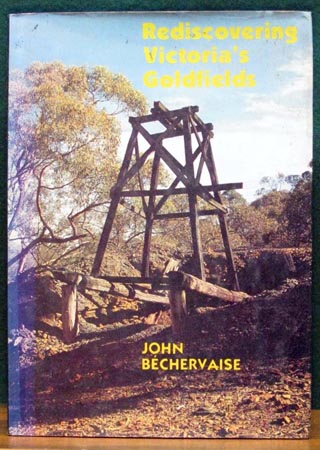 Rediscovering Victoria's Goldfields - John Bechervaise