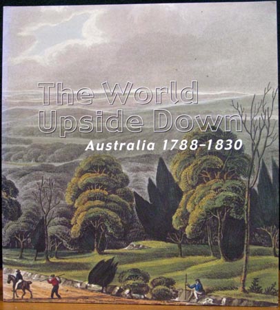World Upside Down - Australia 1788 - 1830