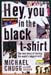 Hey you in the Black T-Shirt - Michael Chugg