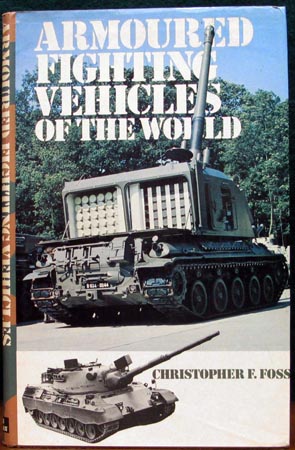 Armoured Fighting Vehicles of the World - Christopher F. Foss