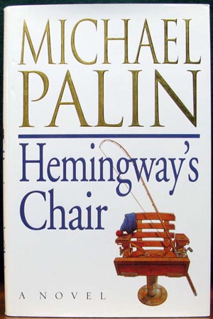 Hemingway's Chair - Michael Palin