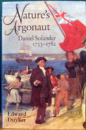 Nature's Argonaut - Daniel Solander 1733-1782 - Edward Duyker