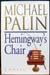 Hemingway's Chair - Michael Palin