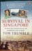 Survival In Songapore - Tom Trumble