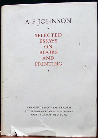 A. F. Johnson - Selected Essays on Books and Printing