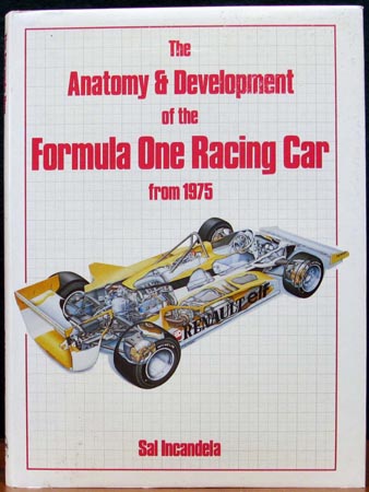 Anatomy & Development of the Formula One Racing Car from 1975 - Sal Incandela