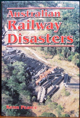 Australian Railway Disasters - Kenn Pearce