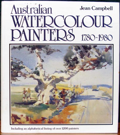 Australian Watercolour Painters 1780 - 1980 - Jean Campbll