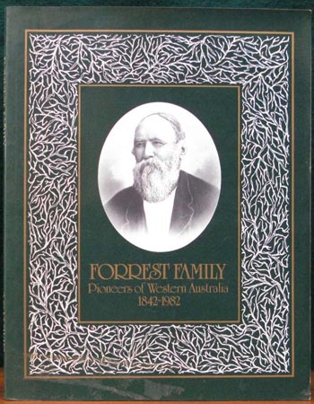 Forrest Family  - Pioneers of Western Australia 1842 - 1982