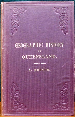 Geographic History of Queensland - A. Meston
