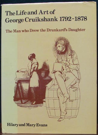 Life and Art of George Cruickshank 1792 - 1878 - Hilary & Mary Evans