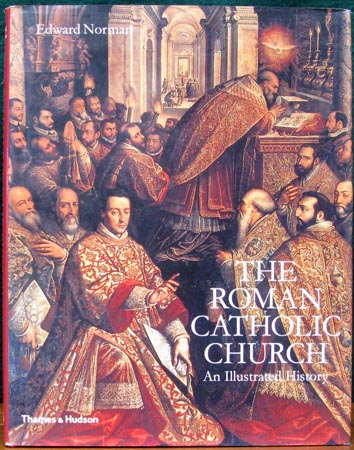 Roman Catholic Church - An Illustrated History - Edward Norman