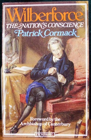 Wilberforce - The Nation's Conscience - Patrick Cormack