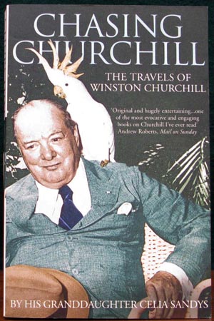 Chasing Churchill - The Travels of Winston Churchill - Celia Sandys
