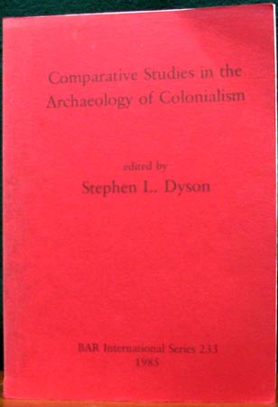 Comparative Studies in the Archaeology of Colonialism - Stephen L. Dyson