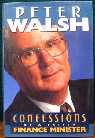 Confessions of a Failed Finance Minister - Peter Walsh