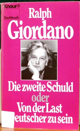 Die Zweite Schuld oder Von der Last Deutscher zu sein - Ralph Giordano