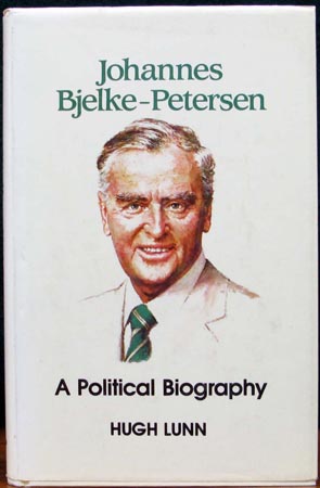 Johannes Bjelke-Petersen - A Political Biography - Hugh Lunn