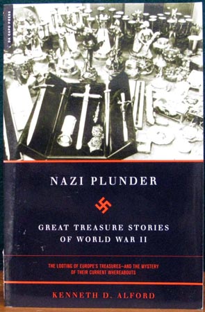 Nazi Plunder - Great Treasure Stories of World War II - Kenneth D. Alford