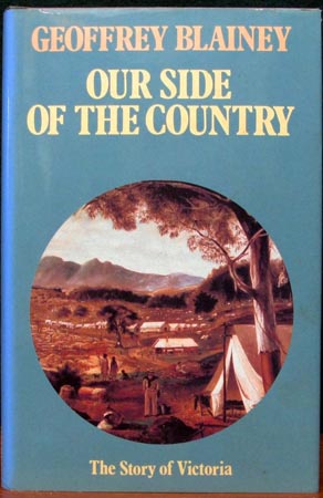 Our Side of the Country - The Story of Victoria - Geoffrey Blainey