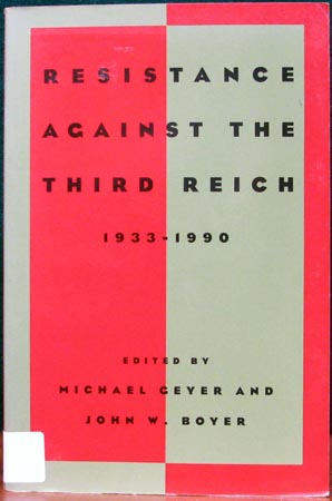 Resistance Against the Third Reich 1933-1990 -Geyer & Boyer