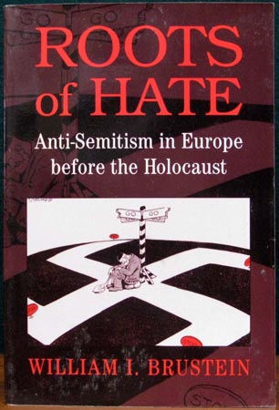 Roots of Hate - William I. Brustein