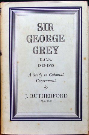 Sir George Grey - J. Rutherford