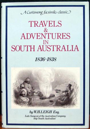 Travels & Adventures in South Australia - 1836-1838 - W. H. Leigh