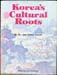 Korea's Cultural Roots - Dr. John Carter Covell